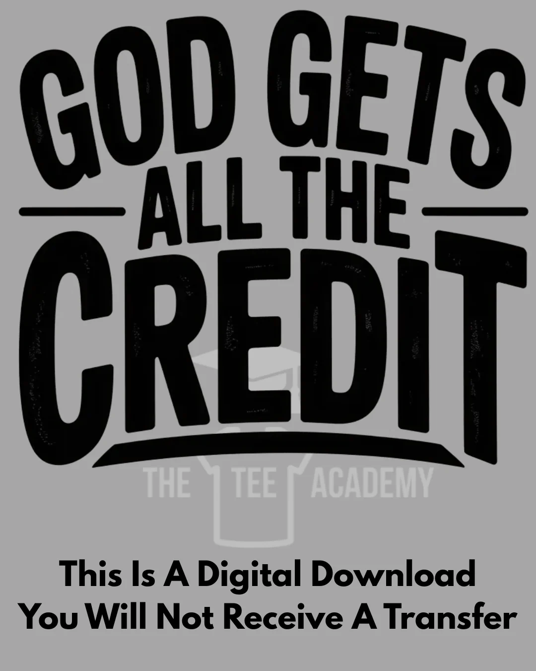 PNG File- God Gets All The Credit